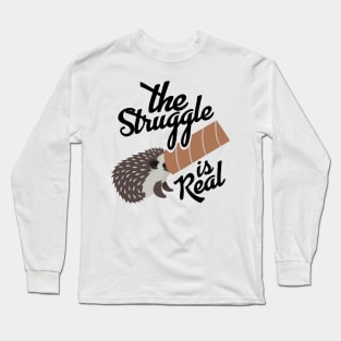 'The Struggle Is Real' Hilarous Hedgehog Gift Long Sleeve T-Shirt